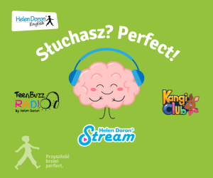 Słuchasz? Perfect! - Dlavczego słuchanie jest ważne? Skorzystaj z naszych aplikacji dla dzieci Helen Doron Stream, Kangi Club a dla młodzieży Teen Buzz Radio.