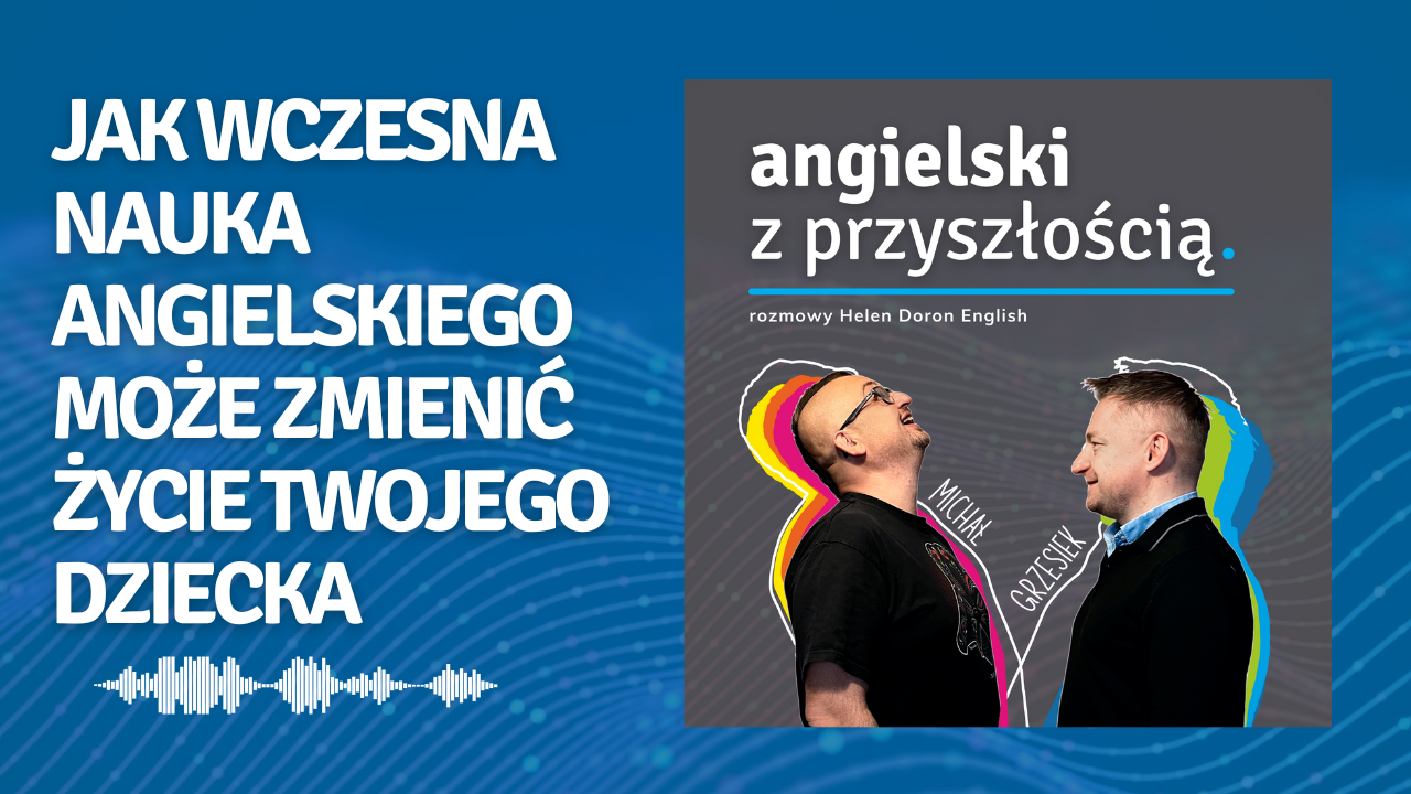 Jak wczesna nauka angielskiego może zmienić życie Twojego dziecka. Tomasz Śniegocki